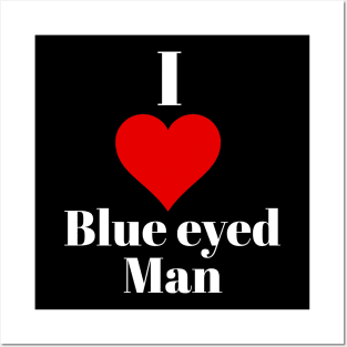 I love blue eyed man Posters and Art